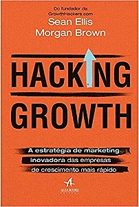 Livro Hacking Growth: a Estratégia de Marketing Inovadora das Empresas