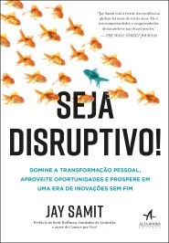Livro Seja Disruptivo!: Domine a Transformacao Pessoal, Aproveite Oportunidades E - Samit