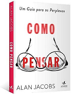 Livro Como Pensar: Um Guia para os Perplexos - Jacobs
