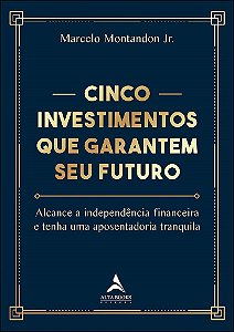 Livro Cinco Investimentos Que Garantem Seu Futuro - Montandon Jr