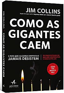 Livro Como as Gigantes Caem: e por Que Algumas Empresas Jamais Desistem - Collins