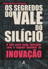 Livro Segredos do Vale do Silicio, os - o Que Voce Pode Aprender com a Capital mu - Piscione