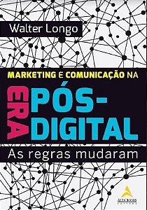 Livro Marketing e Comunicacao Na era Pos-digital - Longo