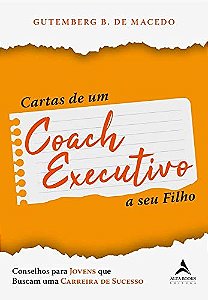 Livro Cartas de Um Coach Executivo: Conselhos para Jovens Que Buscam Uma Carreira - Macedo
