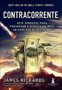 Livro Contracorrente: Sete Segredos para Preservar a Riqueza em Meio ao Caos Que - Rickards