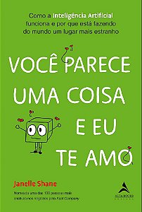 Livro Voce Parece Uma Coisa e Eu te Amo: Como a Inteligencia Artificial Funciona - Shane