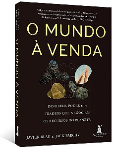 Livro Mundo a Venda, O: Dinheiro, Poder e os Traders Que Negociam os Recursos do - Blas/farchy