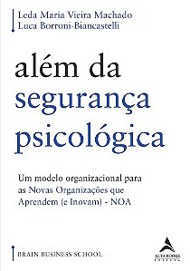 Livro Além da Segurança Psicológica: Um Modelo Organizacional para as Novas Organ  Leda Maria Vieira/bo