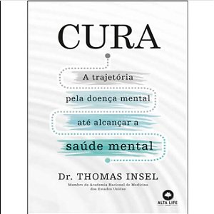 Livro Cura: A Trajetória pela Doença Mental até Alcançar a Saúde Mental - Insel - Alta Life