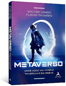 Livro Metaverso: Onde Voce Vai Viver e Trabalhar em Breve - Longo/tavares