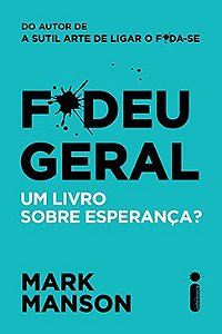 Livro F*deu Geral: Um  sobre Esperança - Manson - Intrínseca