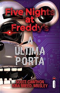 Livro Ultima Porta, a - Five Nights at Freddy S - Scott Cawthon e Kira