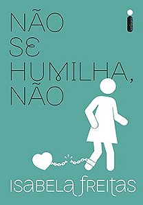Livro Nao se Humilha, Nao - Isabela Freitas