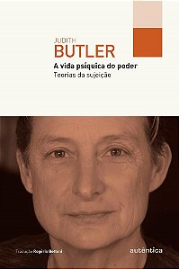 Livro Vida Psiquica do Poder, a - Teorias da Sujeicao - Butler
