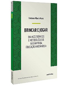 Livro Brincar e Jogar: Enlaces Teoricos e Metodologicos No Campo da Educacao Mate - Muniz