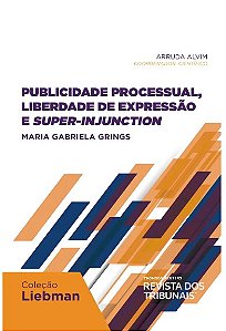 Livro Publicidade Processual, Liberdade de Expressao e Super-injunction - Grings