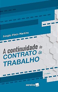 Livro Continuidade do Contrato de Trabalho - Martins - Saraiva