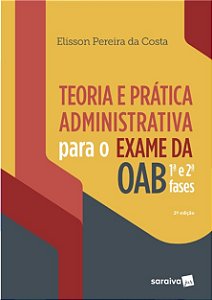 Livro Teoria e Prática Administrativa para o Exame da Oab 1 e 2 Fases - Costa - Saraiva