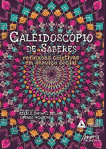 Livro Caleidoscopio de Saberes: Reflexoes Coletivas em Servico Social - Milani/ Agenor