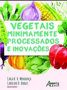 Livro Vegetais Minimamente Processados e Inovacoes - Mendonca/ Borges