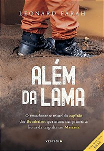 Livro Além da Lama: O Emocionante Relato do Capitão dos Bombeiros Que Atuou Nas P: Farah