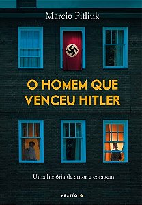 Livro Homem Que Venceu Hitler, O: Uma Historia de Amor e Coragem - Pitliuk