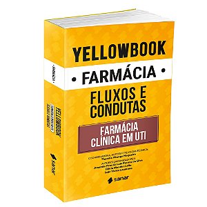 Livro Yellowbook Farmácia: Fluxos e Condutas em Farmácia Clínica em Uti - Editora Sanar