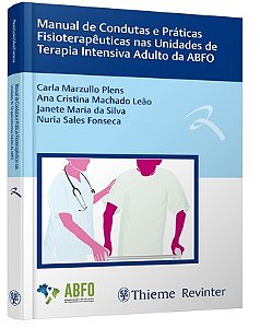Livro Manual de Condutas e Praticas Fisioterapeuticas Nas Unidades de Terapia Int - Plens,leao,silva,fon