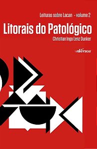 Livro Leituras sobre Lacan Vol. 2 - Litorais do Patologico - Dunker