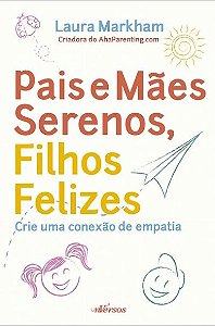 Livro Pais e Maes Serenos, Filhos Felizes - Markham