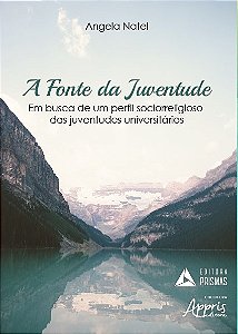 Livro Fonte da Juventude, a - em Busca de Um Perfil Sociorreligioso das Juventude - Natel