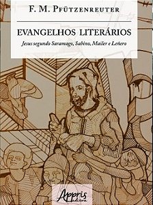 Livro Evangelhos Literarios: Jesus Segundo Saramago, Sabino, Mailer e Lenero - Pfutzenreuter
