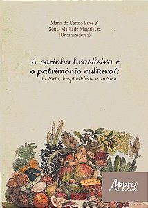 Livro Cozinha Brasileira e o Patrimonio Cultural, a - Historia, Hospitalidade e T - Pires/magalhaes
