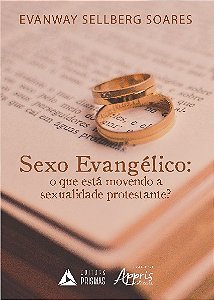 Livro Sexo Evangelico: o Que Esta Movendo a Sexualidade Protestante - Soares
