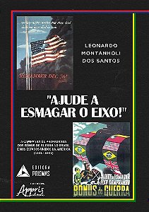 Livro Ajude a Esmagar o Eixo!: A Campanha de Propaganda dos Bônus de Guerra No BR