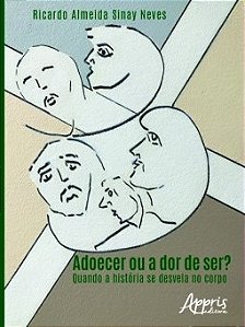 Livro Adoecer ou a Dor de ser Quando a História se Desvela no Corpo Neves