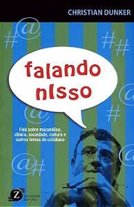 Livro Falando Nisso: Fala sobre Psicanalise, Clinica... 1 Ed 20 - Dunker