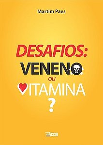 Livro Desafios Veneno Ou Vitamina - Paes