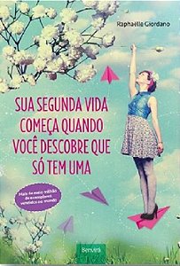 Livro Sua Segunda Vida Começa Quando Você Descobre Que Só Tem Uma - Giordano - Benvirá