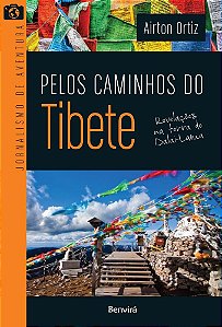 Livro Pelos Caminhos do Tibete - Revelacoes Na Terra do Dalai-lama - Ortiz
