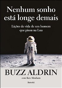 Livro Nenhum Sonho Esta Longe Demais - Licoes de Vida de Um Homem Que Pisou Na Lu - Aldrin