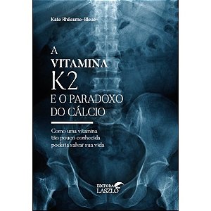 Livro A Vitamina K2 e o Paradoxo do Cálcio