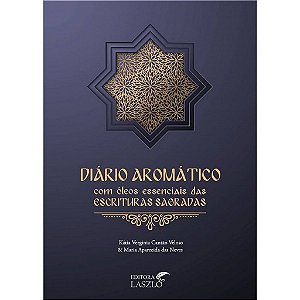 Livro Diário Aromático: com Óeos Essenciais das Escritas Sagradas