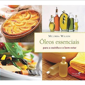 Livro Óleos Essenciais para a Cozinha e o Bem-estar