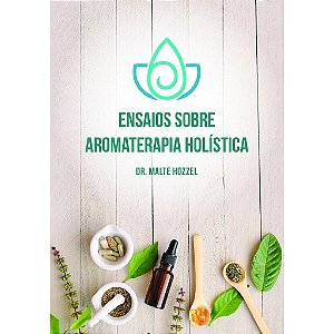 Livro Ensaios sobre Aromaterapia Holística