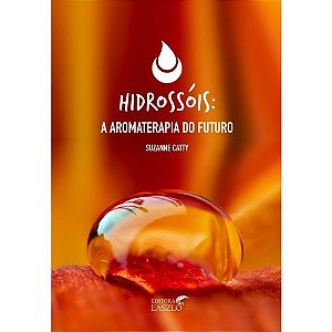 Livro Hidrossóis: a Aromaterapia do Futuro