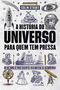 Livro Historia Do Universo Para Quem Tem Pressa, A - Valentina