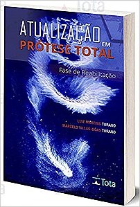 Livro Atualização em Prótese Total: Fase de Reabilitação - Turano - Tota