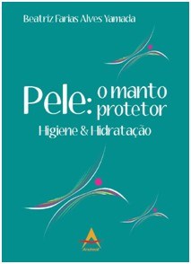 Livro Pele: o Manto Protetor - Higiene e Hidratacao - Yamada