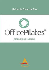Livro Officepilates Reabilitando Empresas - Silva - Andreol